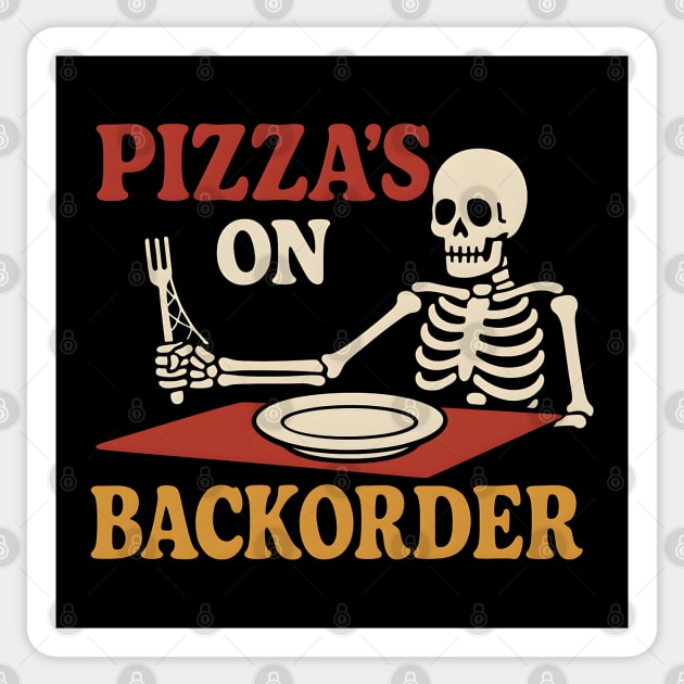 Pizza’s on Backorder Funny Skeleton Food Humor Graphic Sticker by MakerMind8.2